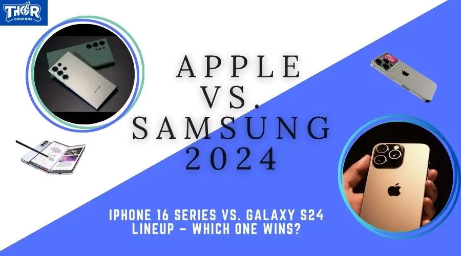 Apple Vs. Samsung 2024: iPhone 16 Series Vs. Galaxy S24 Lineup – Which One Wins?