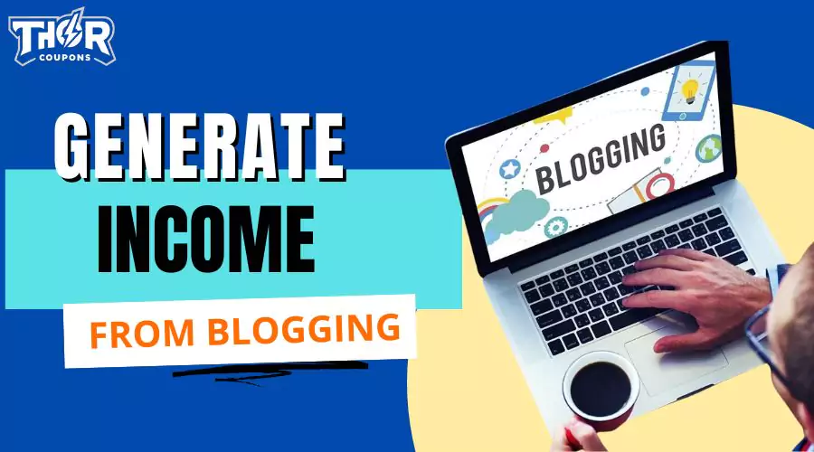 Generate Income From Blogging: How To Start, Monetize, And Save On Web Design