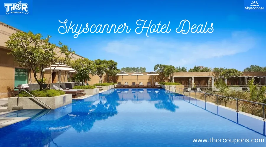 The Ultimate Guide To Skyscanner Hotel Deals: Find Incredible